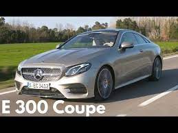 2018 mercedes e 300 coupe larger and more luxurious youtube best luxury cars mercedes e class coupe coupe