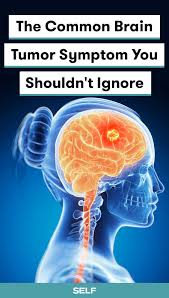 The Common Brain Tumor Symptom You Shouldn T Ignore Brain Tumor Symptoms Brain Tumor Healthy Facts