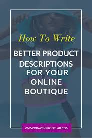 How to start a boutique retail business: How To Write Better Product Descriptions For Your Online Boutique Coaching For Online Boutique Own Starting An Online Boutique Cool Writing Description Ideas
