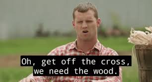 Letterkenny Get Off The Cross Gif Letterkenny Getoffthecross Wayne Discover Share Gifs In 2021 Letterkenny Got Off Self Pity