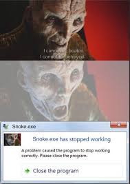 Snoke Exe Has Stopped Working Star Wars Memes Star Wars Humor Star Wars Jokes