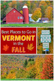 Fall In Vermont Best Places To See Fall Foliage In Vt Vermont Fall Fall Travel New England Travel
