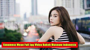Atau langsung saja di tonton film nya. Xxnamexx Mean Full Jpg Video Bokeh Museum Indonesia Sekarang Nuisonk