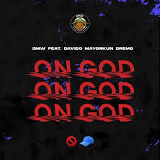 Listen and share your thoughts below: Dmw On God Ft Davido Mayorkun Dremo Audio Lyrics Download Mp3 Lyrics