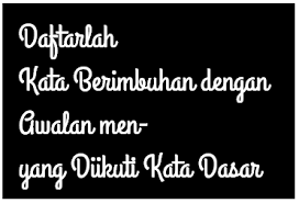 Kami mengumpulkan soal dan jawaban dari tts (teka teki silang) populer yang biasa muncul di koran kompas, jawa pos, koran tempo, dll. Daftarlah Kata Berimbuhan Dengan Awalan Men Yang Diikuti Kata Dasar Operator Sekolah