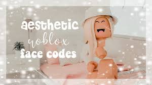 If any of these don't work, i'll try and send you the right code. Aesthetic Face Codes Roblox Youtube