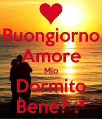 Dormito Bene Amore Mio Buongiorno Amore Buongiorno Amore Mio Buongiorno