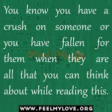 A telltale sign you have a crush on someone is when you find yourself defending them when with your friends. When You Have A Crush On Someone Quotes Quotesgram