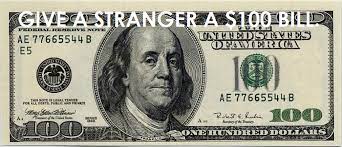 Give A Stranger A Hundred Dollar Bill 100 Dollar Bill Dollar Bill Dollar