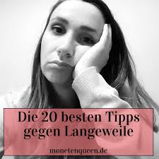 Wir haben die besten ideen gegen langeweile zu hause. Die 20 Besten Tipps Gegen Langeweile Monetenqueen