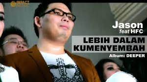 Jason Lebih Dalam Ku Menyembah Feat Hfc Lagu Rohani Youtube