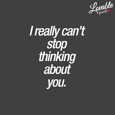 Thinking About You Quote I Really Can T Stop Thinking About You