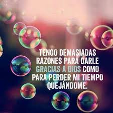 No Hay Tiempo Para Quejarse Solo Hay Tiempo Para Vivir God Loves Me Quotes About God Inspirational Quotes
