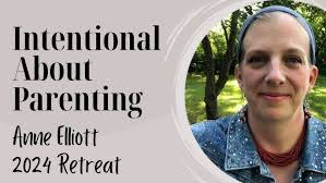 Anne Elliott "Intentional About Parenting"