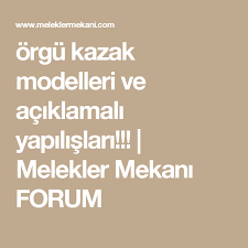 Orgu Kazak Modelleri Ve Aciklamali Yapilislari Melekler Mekani Forum Orgu Kazak Model Orgu