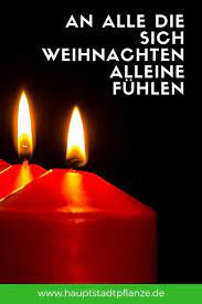 An Alle Die Sich Weihnachten Alleine Fuhlen Hauptstadtpflanze Weihnachten Alleine Weihnachten Kinderfest