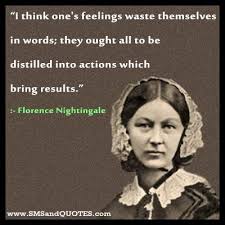 Enjoy reading and share 128 famous quotes about florence with everyone. Florence Nightingale Quotes Feelings Waste Themselves In Words Florence Nightingale Q Florence Nightingale Quotes Florence Nightingale Nurse Inspiration
