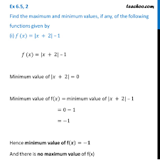 There are variety of ways by which we can find the maximum and the minimum value of the quadratic function such as: Ex 6 5 2 Find Max And Min Values I F X X 2 1