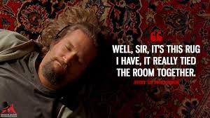 It's hard to believe the big lebowski premiered march 6, 1998 and gave the world the jeff bridges' character jeff the dude lebowski. Well Sir It S This Rug I Have It Really Tied The Room Together Magicalquote