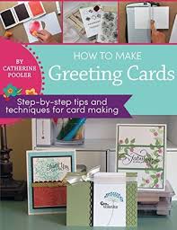 Add photos and custom message. How To Make Greeting Cards Step By Step Tips And Techniques For Card Making By Catherine Pooler