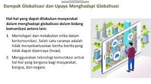 Salah satu upaya yang dapat dilakukan dalam menghadapi globalisasi di bidang komunikasi adalah. Bab 2 Hakikat Globalisasi Dampak Serta Upaya Menghadapi Globalisasi Youtube