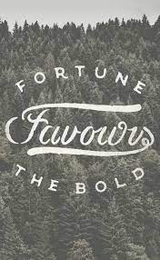 Fortune Favours The Bold Bold Words Words Fortune Favors The Bold