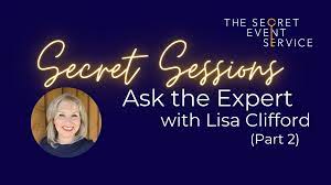 Secret Sessions: Ask the Expert with Lisa Clifford (Part 2) - The Secret  Event Service