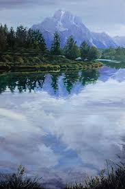 Fresh Off The Easel A Mirror For Moran Mount Moran Of The Grand Teton Range Reflected In The Calm Western Landscape Landscape Artist Landscape Paintings