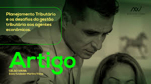 Planejamento Tributário e desafios da gestão tributária aos agentes  econômicos.