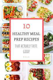 10 Healthy Meal Prep Recipes That Actually Taste Good Healthy Meal Prep Meal Prep Meals