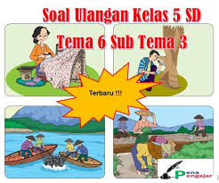 Kumpulan Soal Tematik Kelas 5 Tema 6 Sub Tema 3 Berkelas Sahabat Cat Air