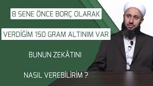 Borc Olarak Verilen Altinlarin Zekatini Vermek Gerekir Mi Ismailaga Net