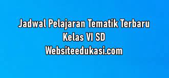 Mata pelajaran kelas 6 2020. Jadwal Pelajaran Tematik Kelas 6 Tahun 2021 2022