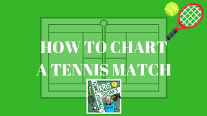 Getting Started With Match Charting In Tennis