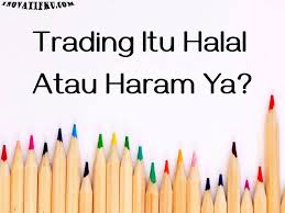Untuk itu trading harus memperhatikan kondisi di pasar yang berlaku. Mari Kita Ketahui Trading Halal Atau Haram Inovatifku