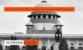 The united states supreme court is the highest federal court in the united states. What Are Two Ways That A Supreme Court Decision Can Be Overturned Law Corner