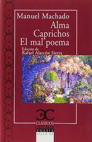 Poesía sensual, perdurable y romántica. Alma Caprichos El Mal Poeta Manuel Machado 9788497408080 Amazon Com Books