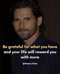Be grateful for what you have, and your life will reward you, with more  💯🙏❤️