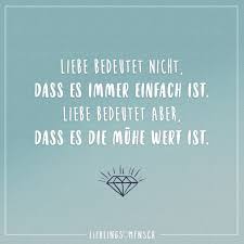 Liebe Bedeutet Nicht Dass Es Immer Einfach Ist Liebe Bedeutet Aber Dass Es Die Muhe Wert Ist Visual Statements Spruche Zitate Spruche Coole Spruche