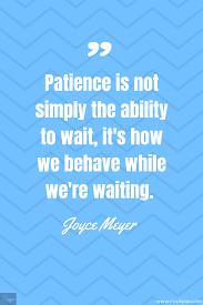 Quotes by joyce meyer have touched many more. Patience Inspirational Quotes Life Quotes Patience Quotes