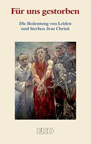 Wenn man diese angabe vom todestag des tiberius am 16. Fur Uns Gestorben Die Bedeutung Von Leiden Und Sterben Jesu Christi Ein Grundlagentext Des Rates Der Evangelischen Kirche In Deutschland Ekd Ekd Denkschriften 0 Ebook Evangelische Kirche In Deutschland Evangelische Kirche In