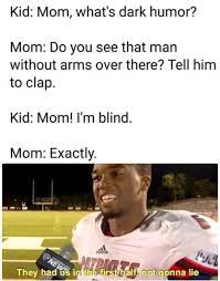 An element of a …. Mom What S Dark Humor Dark Humour Memes Dark Humor Jokes Really Funny Memes