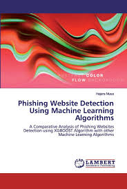 It has become very difficult to tell the difference between a phishing website and a real website. Phishing Website Detection Using Machine Learning Algorithms A Comparative Analysis Of Phishing Websites Detection Using Xgboost Algorithm With Other Machine Learning Algorithms Musa Hajara 9786200326164 Amazon Com Books
