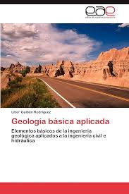 Geología básica aplicada: Elementos básicos de la ingeniería geológica  aplicados a la ingeniería civil e hidráulica (Spanish Edition)