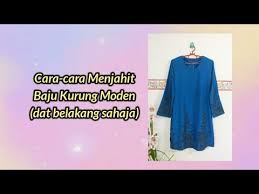 Selamat datang ke channel saya, cik bunga. Cara Menjahit Baju Kurung Moden Dat Belakang Sahaja Youtube