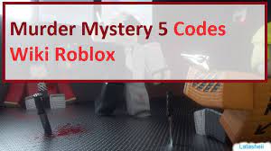 Because we don't want to waste your precious time. Murder Mystery 5 Codes Wiki 2021 June 2021 Roblox Mrguider
