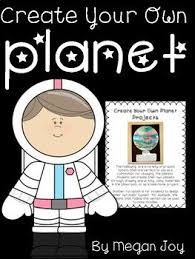 Create A Planet Project Planet Project Planets Activities Science Projects