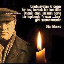 capulcu ferdi guney dogu on instagram ugurmumcu unutmayalim ki cesurlar bir kez korkaklar hergun olur dogum gunun kutlu olsun cesur kalem