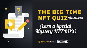 Binance The Big Time Nft Quiz Answers Win A Special Nft Mystery Box Youtube