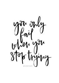 Motivation Calligraphy Inspirational Quotes Black And White You Only Fail When You Stop Trying Handlettered Motivational Bilderwand Bilder Scheitern
